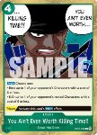 You Ain't Even Worth Killing Time!! (OP06-039)